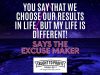 You Say That We Choose Our Results In Life, But My Life Is Different!