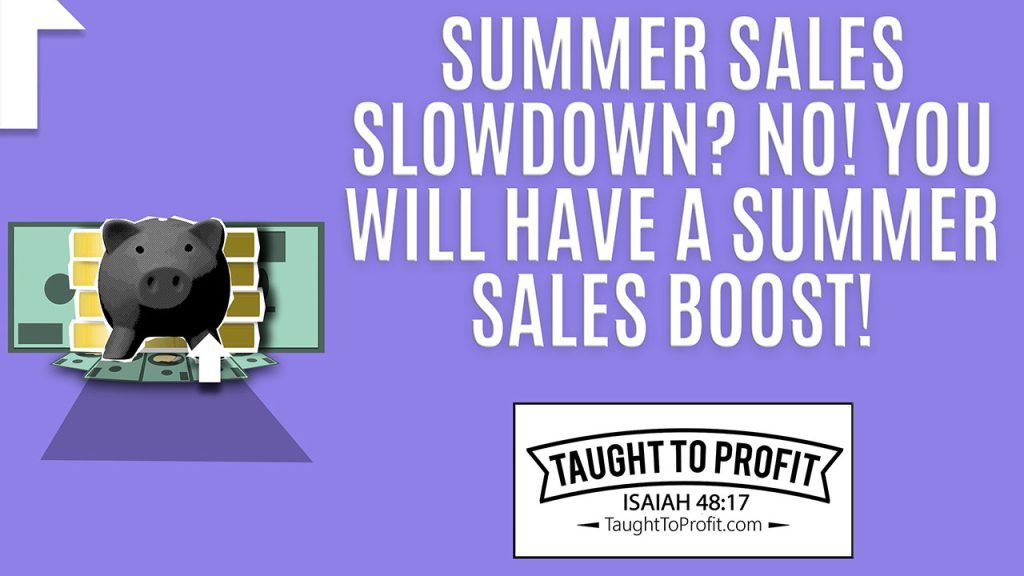 Summer Sales Slowdown? NO! You Will Have A Summer Sales Boost! Increase Ebay, Etsy, Amazon, & Online Sales!