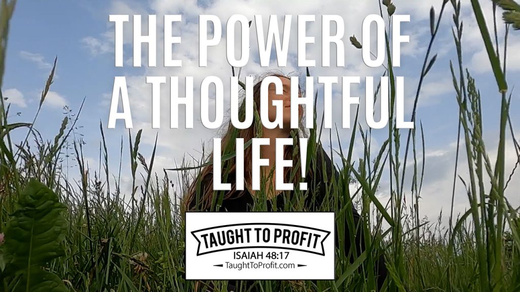 The Power Of A Thoughtful Life!