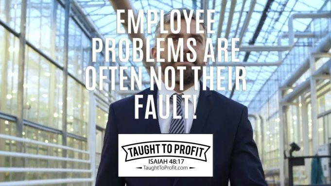 Employee Problems Are Often Not Their Fault!