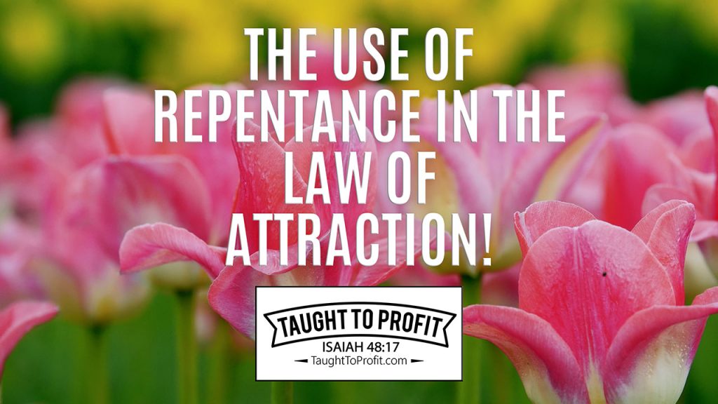 The Use Of Repentance In The Law Of Attraction!