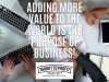 Adding More Value To The World Is The Purpose Of Business!