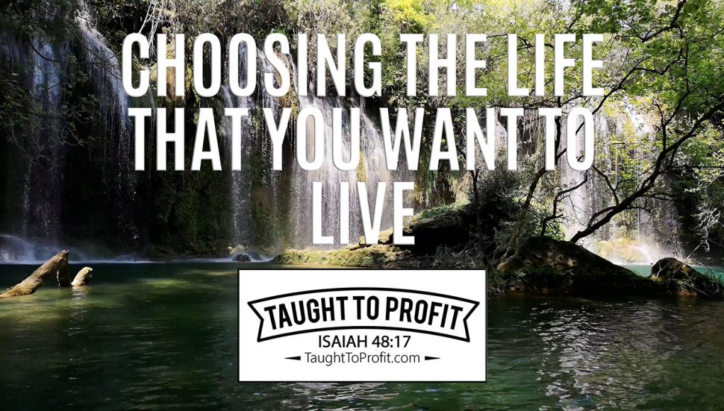 Choosing The Life That You Want To Live!