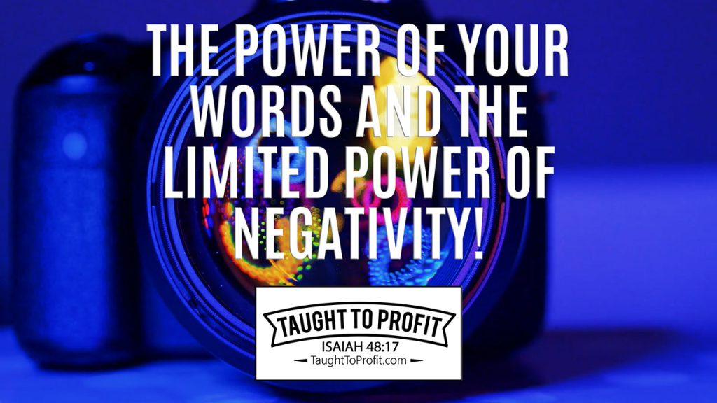 The Power Of Your Words And The Limited Power Of Negativity!