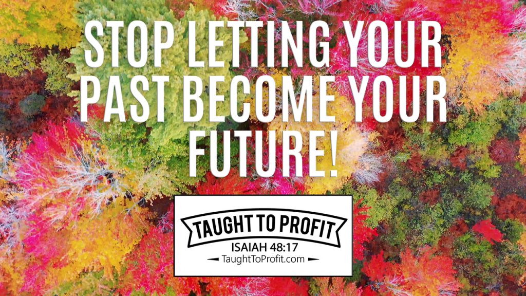 Stop Letting Your Past Become Your Future!