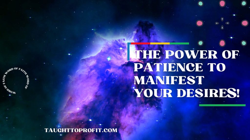 The Power Of Patience To Manifest Your Desires!