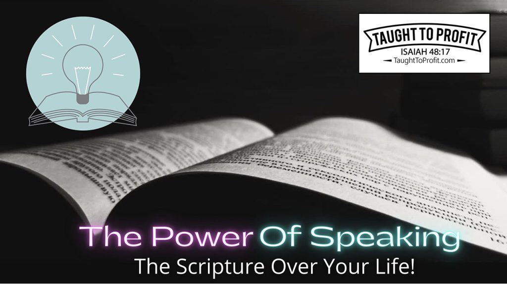 The Power Of Speaking The Scripture Over Your Life!