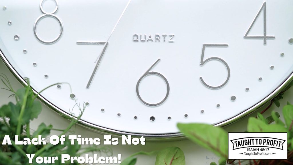 A Lack Of Time Is Not Your Problem!