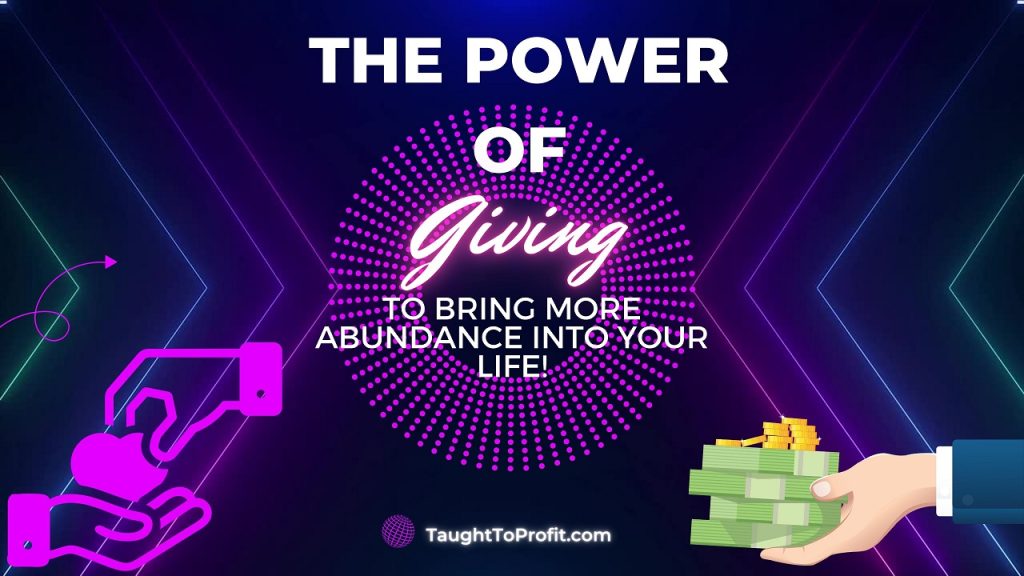 The Power Of Giving To Bring More Abundance Into Your Life!