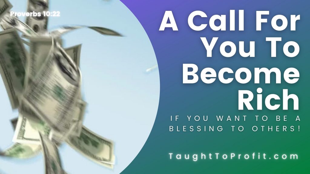A Call For You To Become Rich If You Really Want To Be A Blessing To Others!