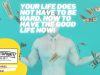 Your Life Does Not Have To Be Hard, How To Have The Good Life Now!