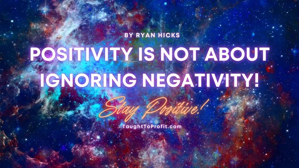 Positivity Is NOT About Ignoring Negativity!
