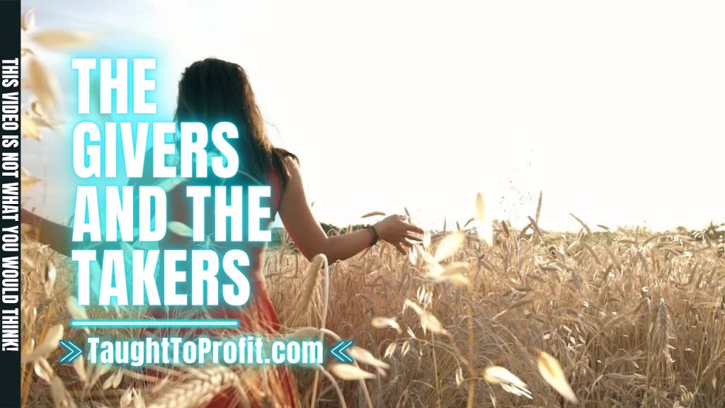 The Givers And The Takers - This Video Is Not What You Would Think!