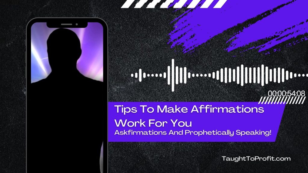 Tips To Make Affirmations Work For You! Askfirmations And Prophetically Speaking!