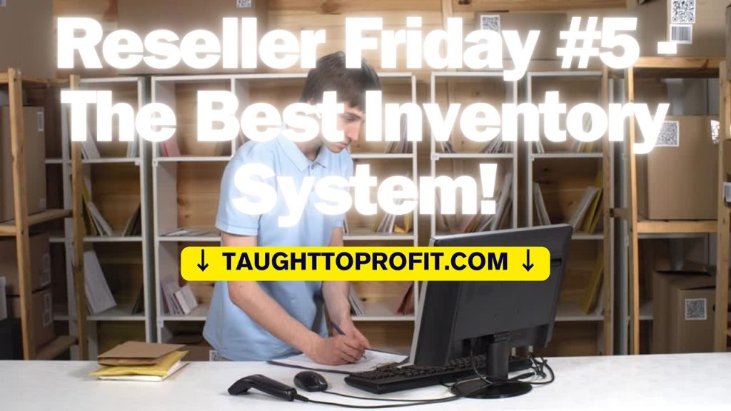 Reseller Friday #5 - The Best Inventory System And How To Fulfill An Order For An Item You Can't Find