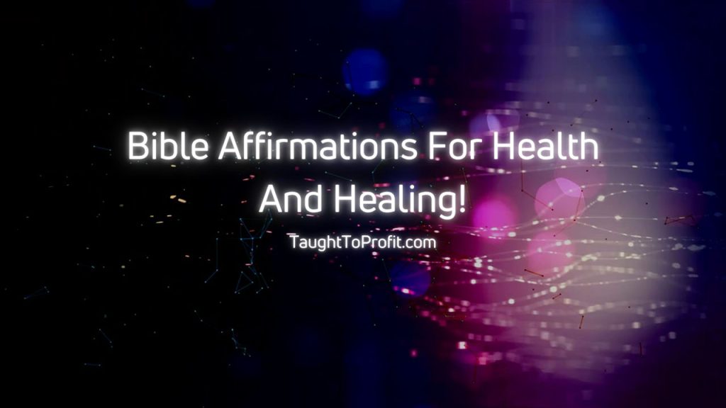 Bible Affirmations For Health And Healing!