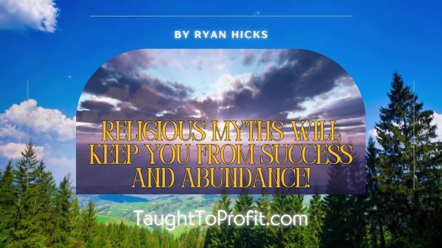 Religious Myths Will Keep You From Success And Abundance!