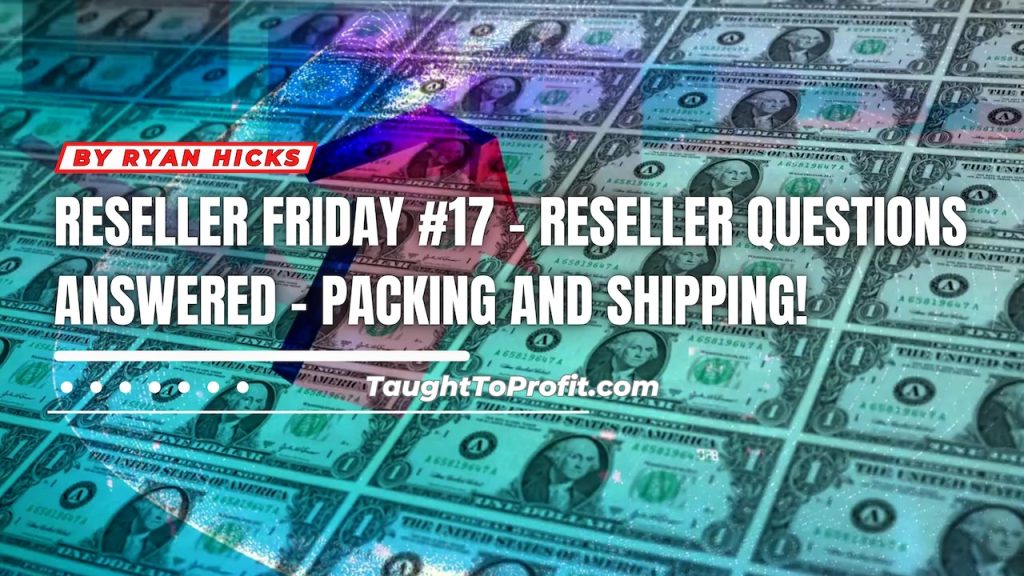 Reseller Friday #17 - Reseller Questions Answered - Packing And Shipping!