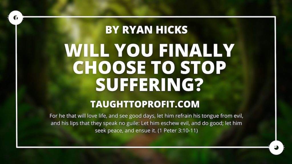 Will You Finally Choose To Stop Suffering?
