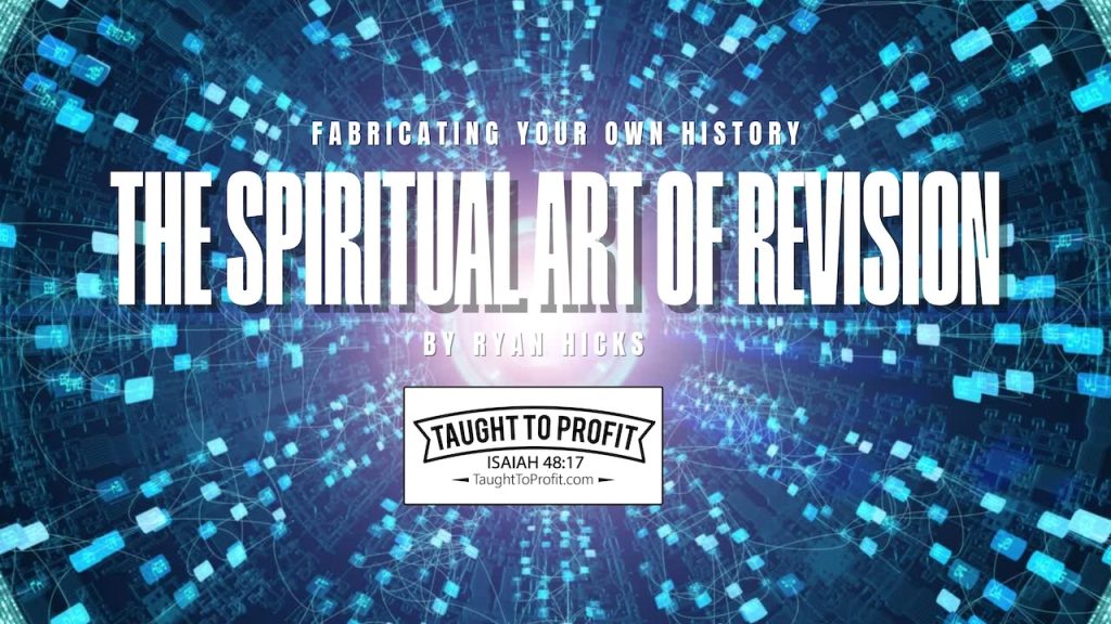 Fabricating Your Own History - The Spiritual Art Of Revision!