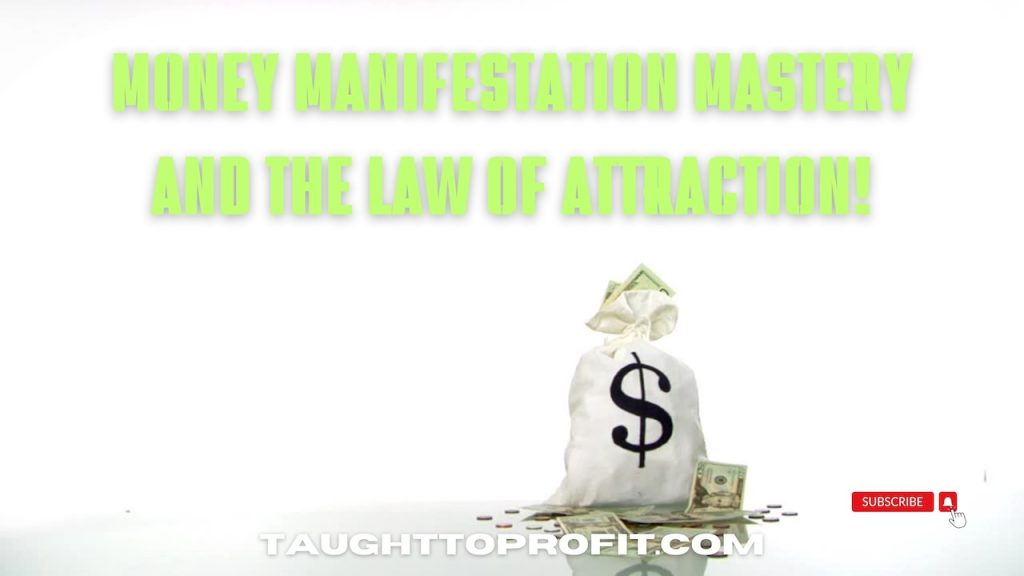 Money Manifestation Mastery And The Law of Attraction!