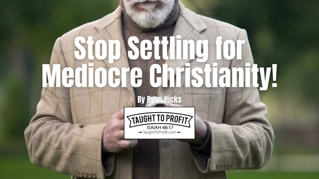 Stop Settling for Mediocre Christianity! The Prosperity Gospel Deepens Your Faith In Jesus!