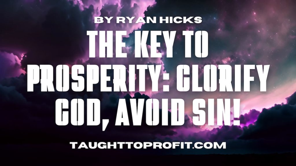 The Key to Prosperity: Glorify God, Avoid Sin!