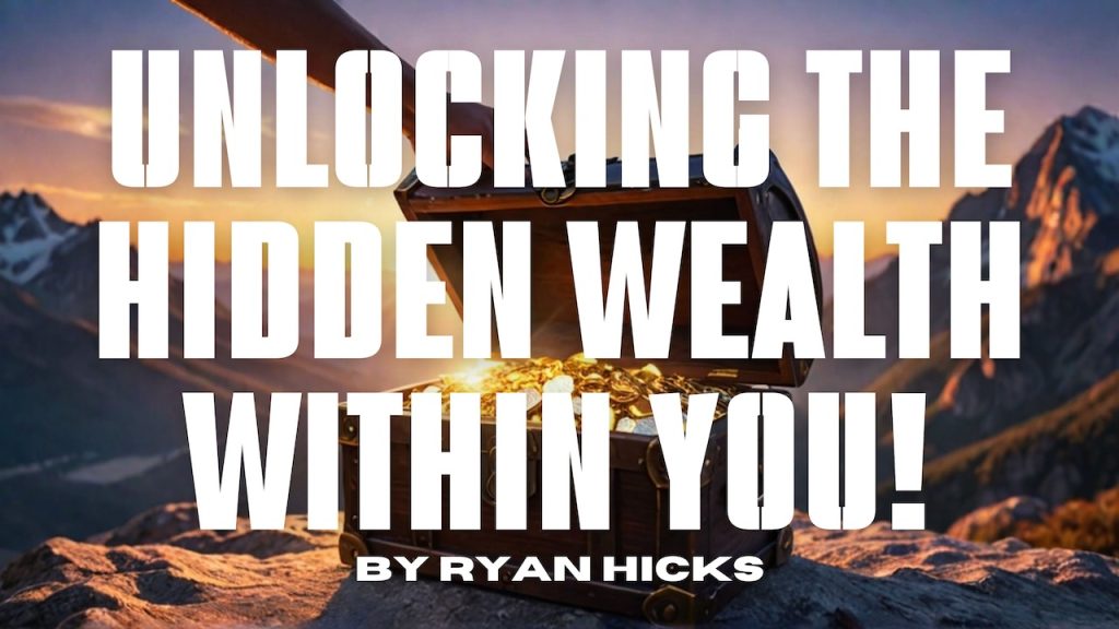 Unlocking the Hidden Wealth Within You!