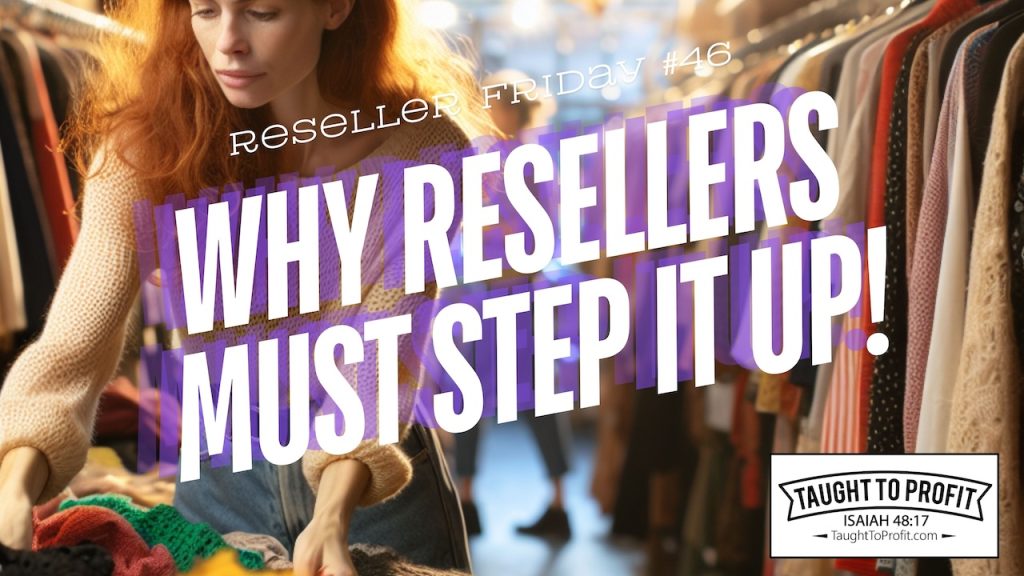 Reseller Friday #46 - Why Resellers MUST Step It Up!