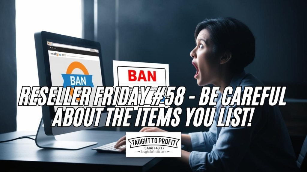 Reseller Friday #58 - Be Careful About The Items You List!