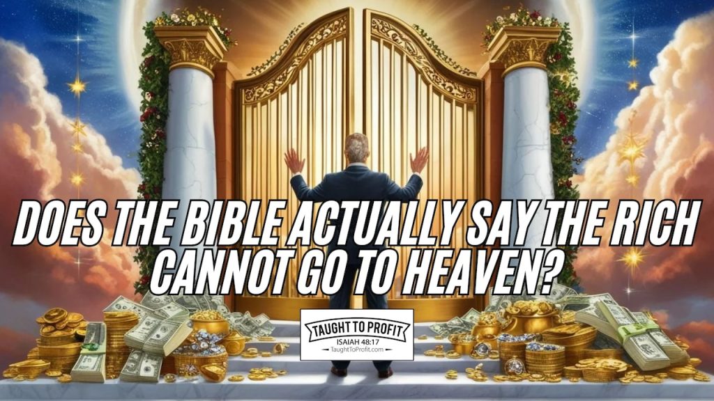 Does The Bible Actually Say The Rich Cannot Go To Heaven?