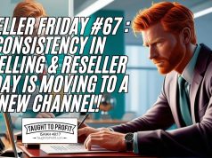 Reseller Friday #67 - Consistency In Reselling & Reseller Friday Is Moving To A New Channel!