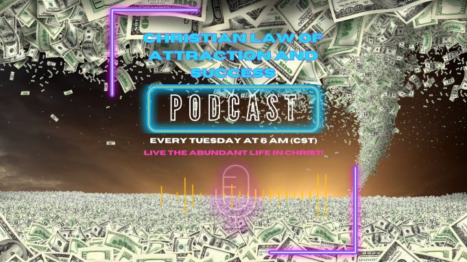 Episode #45 – The Life Of Decrees! Christian Law Of Attraction And Success Podcast