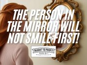 The Person In The Mirror Will Not Smile First!