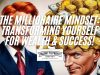 The Millionaire Mindset: Transforming Yourself for Wealth & Success!