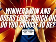 Winners Win And Losers Lose, Which One Do You Choose To Be?