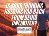 Is Your Thinking Holding You Back From Being UNLIMITED? (Fix This NOW!)