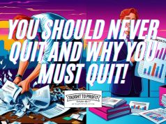 You Should Never Quit And Why You MUST Quit!