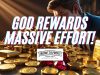 God Rewards Massive Effort, Do Not Give Up Or Get Talked Out Success!