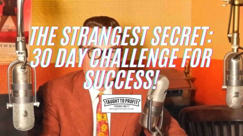 The Strangest Secret By Earl Nightingale 30 Day Challenge!
