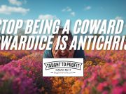 Stop Being A Coward - Cowardice Is AntiChrist!
