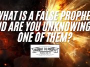 What Is A False Prophet And Are YOU Unknowingly One Of Them?