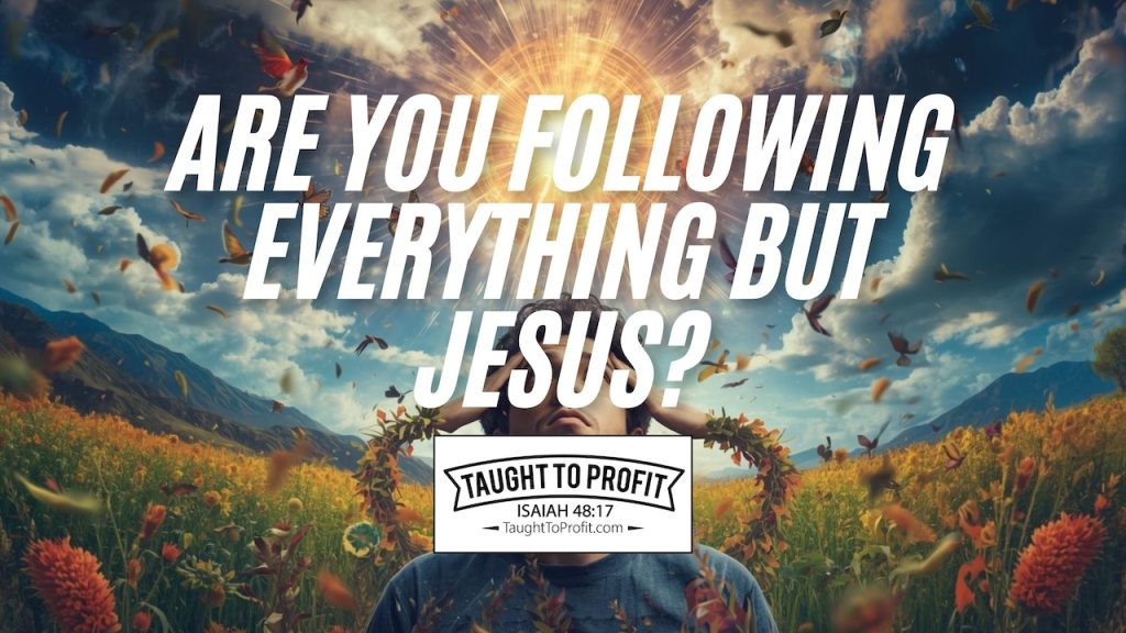 Are You Following Everything But Jesus?