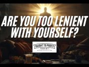 Are You Too Lenient With Yourself?
