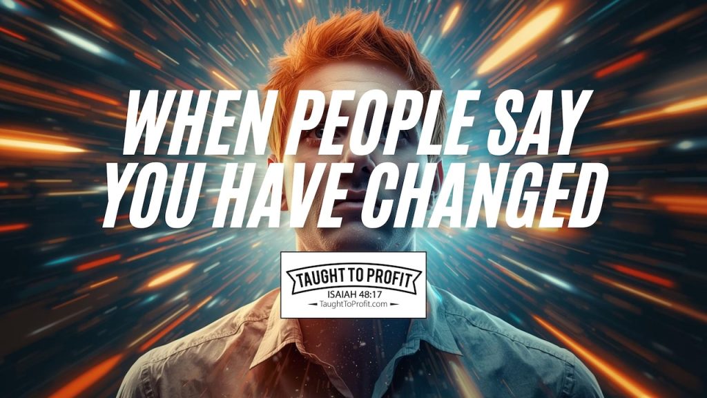 When People Say You Have Changed