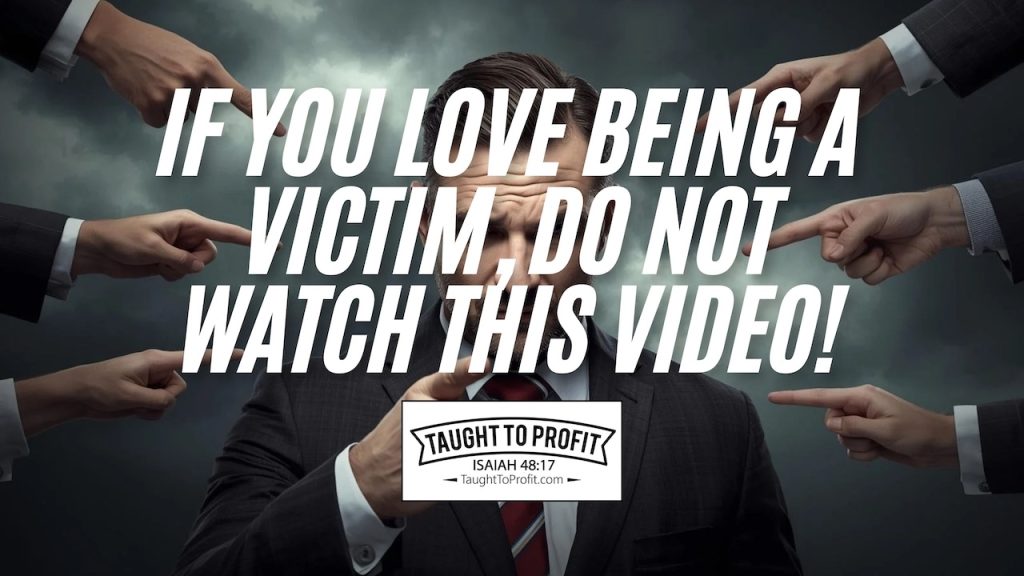 If You Love Being A Victim, DO NOT Watch This Video!